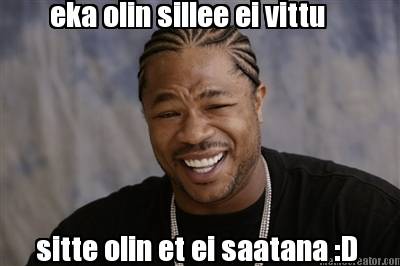 eka-olin-sillee-ei-vittu-sitte-olin-et-ei-saatana-d