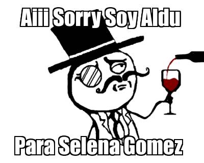 aiii-sorry-soy-aldu-para-selena-gomez