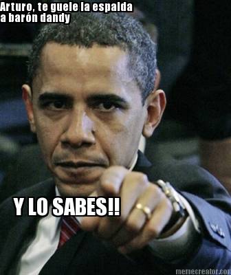 arturo-te-guele-la-espalda-a-barn-dandy-y-lo-sabes