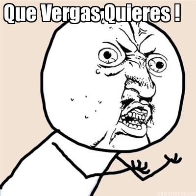 que-vergas-quieres-