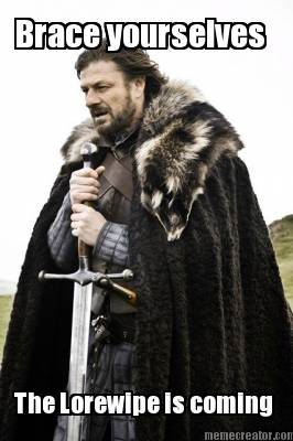 brace-yourselves-the-lorewipe-is-coming