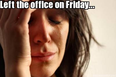 left-the-office-on-friday480