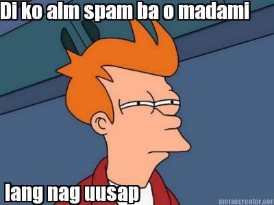 di-ko-alm-spam-ba-o-madami-lang-nag-uusap