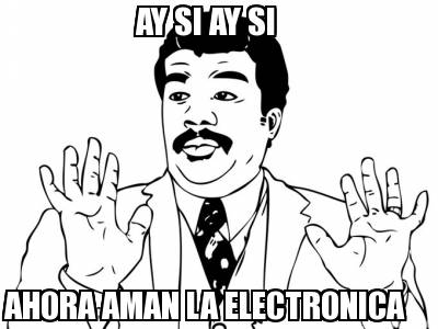 ay-si-ay-si-ahora-aman-la-electronica