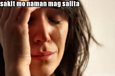 sakit-mo-naman-mag-salita