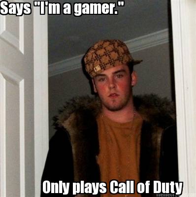says-im-a-gamer.-only-plays-call-of-duty