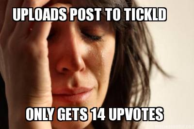 uploads-post-to-tickld-only-gets-14-upvotes