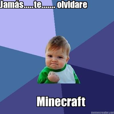 jams.....te.......-olvidare-minecraft