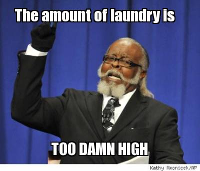 the-amount-of-laundry-is-too-damn-high