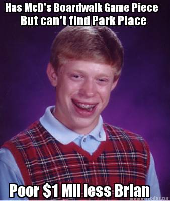 has-mcds-boardwalk-game-piece-but-cant-find-park-place-poor-1-mil-less-brian