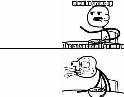 when-he-grows-up-the-cuteness-will-go-away