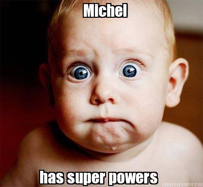 michel-has-super-powers