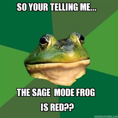 so-your-telling-me...-the-sage-mode-frog-is-red