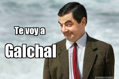 te-voy-a-galchal