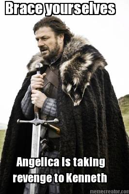 brace-yourselves-angelica-is-taking-revenge-to-kenneth