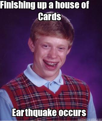 finishing-up-a-house-of-cards-earthquake-occurs