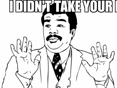 i-didnt-take-your-d.p