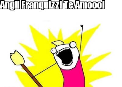 angii-franquizz-te-amooo