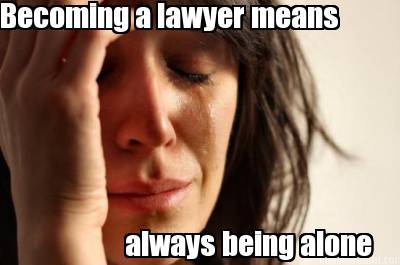 becoming-a-lawyer-means-always-being-alone