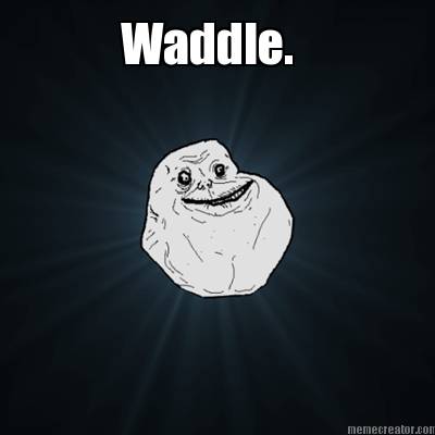 waddle