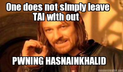 one-does-not-simply-leave-tai-with-out-pwning-hasnainkhalid