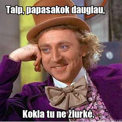 taip-papasakok-daugiau-kokia-tu-ne-iurk