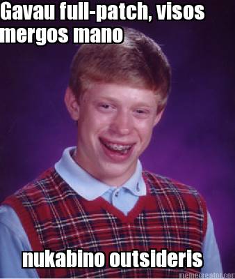 gavau-full-patch-visos-mergos-mano-nukabino-outsideris