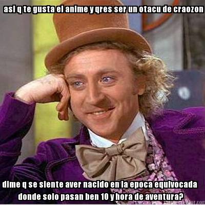 asi-q-te-gusta-el-anime-y-qres-ser-un-otacu-de-craozon-dime-q-se-siente-aver-nac