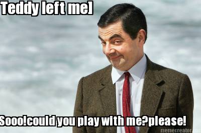 teddy-left-me-sooocould-you-play-with-meplease
