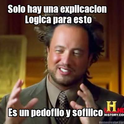 solo-hay-una-explicacion-logica-para-esto-es-un-pedofilo-y-sofilico