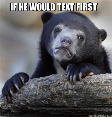 if-he-would-text-first
