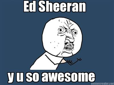 ed-sheeran-y-u-so-awesome