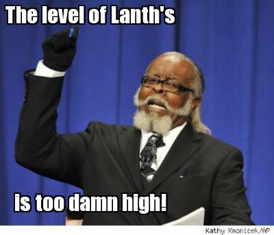 the-level-of-lanths-is-too-damn-high