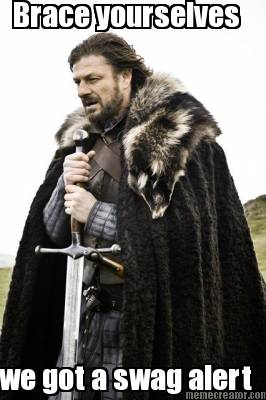 brace-yourselves-we-got-a-swag-alert