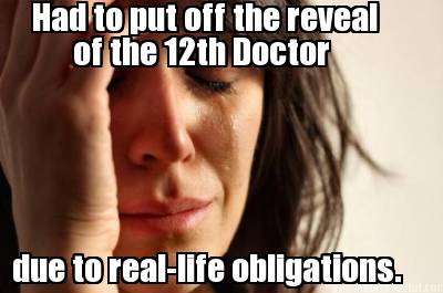 had-to-put-off-the-reveal-of-the-12th-doctor-due-to-real-life-obligations