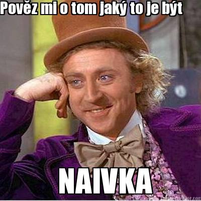 povz-mi-o-tom-jak-to-je-bt-naivka