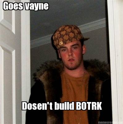 goes-vayne-dosent-build-botrk