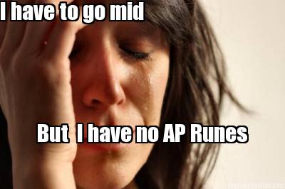 i-have-to-go-mid-but-i-have-no-ap-runes