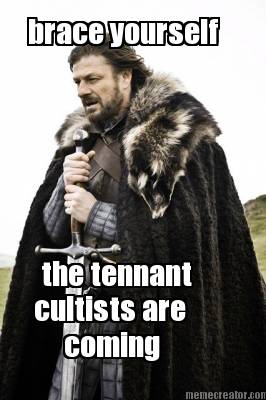 brace-yourself-the-tennant-cultists-are-coming