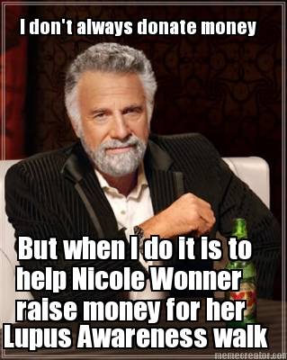 i-dont-always-donate-money-but-when-i-do-it-is-to-help-nicole-wonner-raise-money
