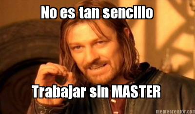 no-es-tan-sencillo-trabajar-sin-master