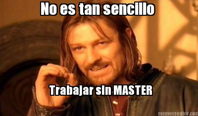 no-es-tan-sencillo-trabajar-sin-master2