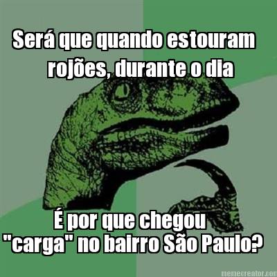 ser-que-quando-estouram-rojes-durante-o-dia-por-que-chegou-carga-no-bairro-so-pa