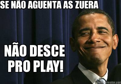 se-no-aguenta-as-zuera-no-desce-pro-play