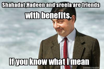 shahadathadeen-and-sreela-are-friends-with-benefits.-if-you-know-what-i-mean
