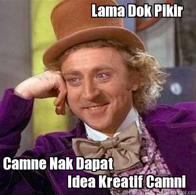 lama-dok-pikir-camne-nak-dapat-idea-kreatif-camni