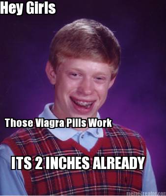 hey-girls-those-viagra-pills-work-its-2-inches-already