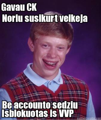 noriu-susikurt-veikeja-isblokuotas-is-vvp-gavau-ck-be-accounto-sedziu