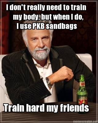 i-dont-really-need-to-train-my-body-but-when-i-do-i-use-pkb-sandbags-train-hard-