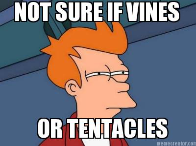 not-sure-if-vines-or-tentacles